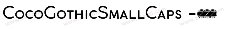 CocoGothicSmallCaps 字体转换 CocoGothicSmallCaps 字体转换